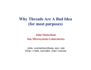 Why Threads Are A Bad Idea (for most purposes) John Ousterhout
