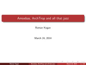 Amoebas, ArchTrop and all that jazz Roman Kogan March 24, 2014