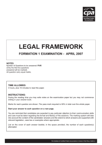 LEGAL FRAMEWORK FORMATION 1 EXAMINATION - APRIL 2007 TIME ALLOWED: INSTRUCTIONS: