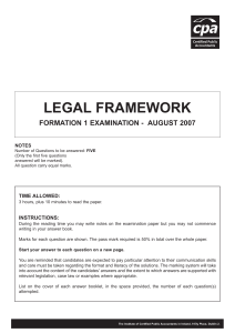 LEGAL FRAMEWORK FORMATION 1 EXAMINATION - AUGUST 2007 TIME ALLOWED: INSTRUCTIONS: