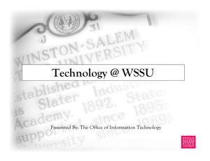 Technology @ WSSU Presented By: The Office of Information Technology