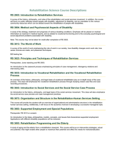 Rehabilitation Science Course Descriptions RS 2003: Introduction to Rehabilitation Services