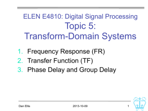 Topic 5: Transform-Domain Systems ELEN E4810: Digital Signal Processing 1.