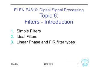 Topic 6: Filters - Introduction ELEN E4810: Digital Signal Processing 1.