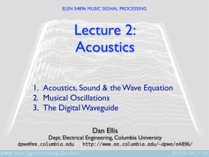 Lecture 2: Acoustics 1. Acoustics, Sound &amp; the Wave Equation 2. Musical Oscillations