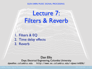 Lecture 7: Filters &amp; Reverb 1. Filters &amp; EQ 2. Time delay effects