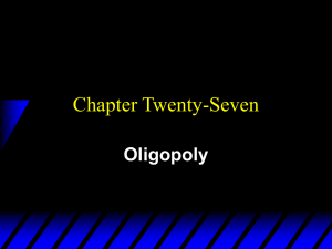 Chapter Twenty-Seven Oligopoly