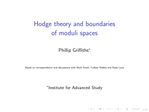 Hodge theory and boundaries of moduli spaces Phillip Griffiths Institute for Advanced Study