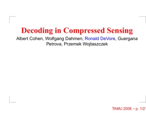 Decoding in Compressed Sensing Albert Cohen, Wolfgang Dahmen, , Guergana Petrova, Przemek Wojtaszczek