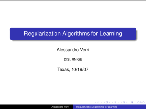 Regularization Algorithms for Learning Alessandro Verri Texas, 10/19/07 DISI, UNIGE