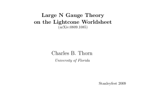 Large N Gauge Theory on the Lightcone Worldsheet Charles B. Thorn (arXiv:0809.1085)