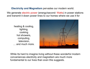 Electricity and Magnetism pervades our modern world. We generate (energy/second: