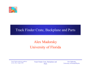 Track Finder Crate, Backplane and Parts Alex Madorsky University of Florida