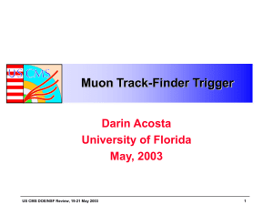Muon Track-Finder Trigger Darin Acosta University of Florida May, 2003