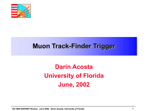 Muon Track-Finder Trigger Darin Acosta University of Florida June, 2002