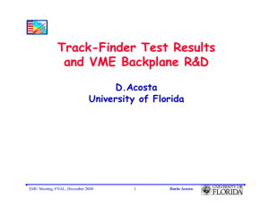 Track-Finder Test Results and VME Backplane R&amp;D D.Acosta University of Florida