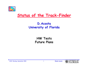 Status of the Track-Finder D.Acosta University of Florida HW Tests