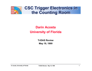 CSC Trigger Electronics in the Counting Room Darin Acosta University of Florida