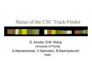 Status of the CSC Track-Finder D. Acosta, S.M. Wang A.Atamanchook, V.Golovstov, B.Razmyslovich