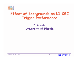 Effect of Backgrounds on L1 CSC Trigger Performance D.Acosta University of Florida