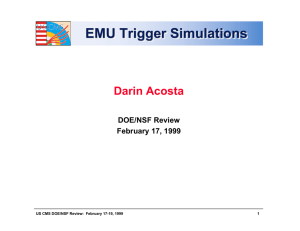 EMU Trigger Simulations Darin Acosta DOE/NSF Review February 17, 1999
