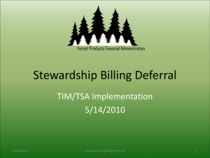 Stewardship Billing Deferral TIM/TSA Implementation 5/14/2010 Forest Products Financial Administration