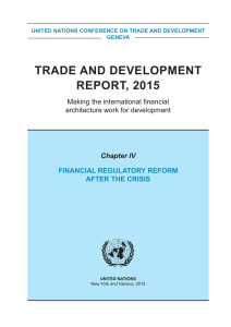 TRADE AND DEVELOPMENT REPORT, 2015 Chapter IV FINANCIAL REGULATORy REFORM