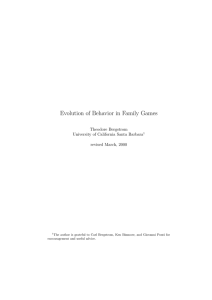 Evolution of Behavior in Family Games Theodore Bergstrom revised March, 2000