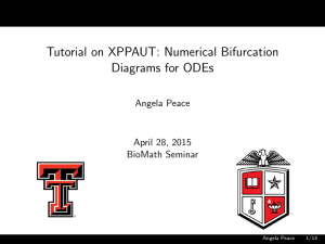 Tutorial on XPPAUT: Numerical Bifurcation Diagrams for ODEs Angela Peace April 28, 2015