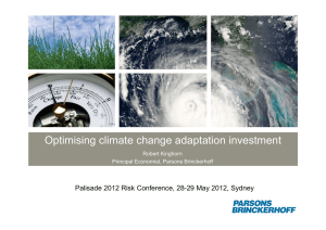 Optimising climate change adaptation investment Robert Kinghorn Principal Economist, Parsons Brinckerhoff