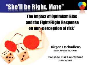 The impact of Optimism Bias and the Fight/Flight Response Jürgen Oschadleus
