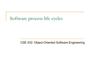 Software process life cycles CSE 432: Object-Oriented Software Engineering
