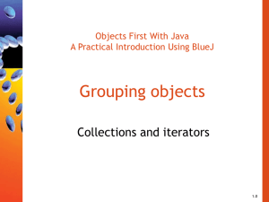 Grouping objects Collections and iterators Objects First With Java