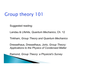 Suggested reading: Quantum Mechanics Group Theory and Quantum Mechanics Group Theory:
