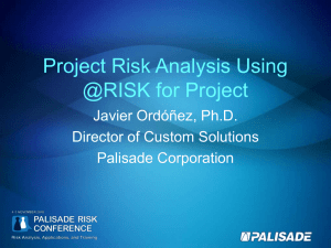 Project Risk Analysis Using @RISK for Project Javier Ordóñez, Ph.D.