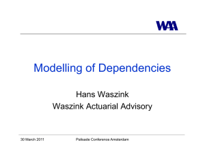Modelling of Dependencies Hans Waszink Waszink Actuarial Advisory 30 March 2011