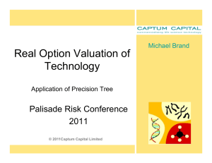 Real Option Valuation of Technology Palisade Risk Conference 2011