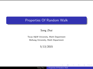 Properties Of Random Walk Song Zhai 5/13/2015 Texas A&amp;M University, Math Department