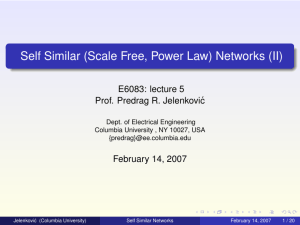 Self Similar (Scale Free, Power Law) Networks (II) E6083: lecture 5