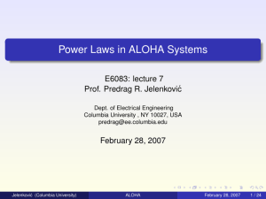 Power Laws in ALOHA Systems E6083: lecture 7 Prof. Predrag R. Jelenkovi´c