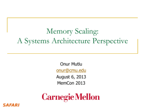 Memory Scaling: A Systems Architecture Perspective Onur Mutlu