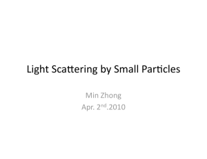 Light Sca*ering by Small Par3cles  Min Zhong  Apr. 2 .2010 