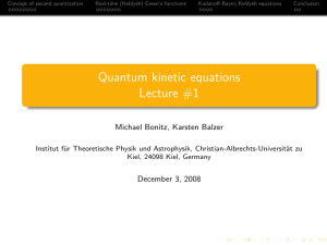 Concept of second quantization Real-time (Keldysh) Green’s functions Kadanoff-Baym/Keldysh equations Conclusion