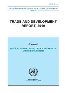 TRADE AND DEVELOPMENT REPORT, 2010 Chapter III MACROECONOMIC ASPECTS OF JOb CREATION