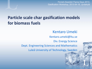 Particle scale char gasification models for biomass fuels Kentaro Umeki