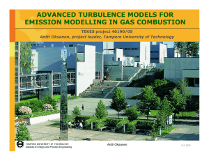ADVANCED TURBULENCE MODELS FOR EMISSION MODELLING IN GAS COMBUSTION TEKES project 40190/05