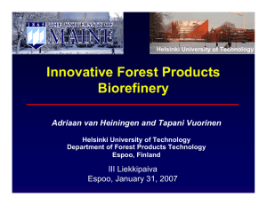 Innovative Forest Products Biorefinery Adriaan van Heiningen and Tapani Vuorinen III Liekkipaiva