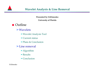 Outline ã Wavelet Analysis &amp; Line Removal Wavelets