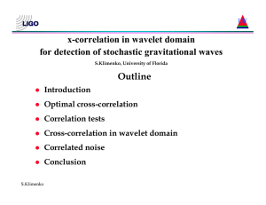 x-correlation in wavelet domain for detection of stochastic gravitational waves Outline