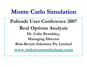 Monte Carlo Simulation Palisade User Conference 2007 Real Options Analysis www.riskreturnsolutions.com
